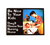 frigorifero magnetico Sii gentile con i vostri bambini. scelgono la vostra casa di cura