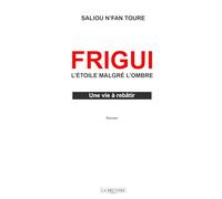 Frigui l'étoile malgré l'ombre: Une vie à rebâtir