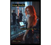 Fringe Benefits: Chronicles of the Sixth Floor