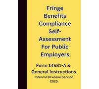 Fringe Benefits Compliance Self-Assessment For Public Employers: Form 14581-A & General Instructions 2025