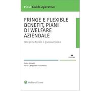 Fringe e flexible benefit, piani di welfare aziendale. Disciplina fiscale e giuslavoristica