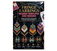 FRINGE EARRINGS BEADING TEMPLATES AND DESIGNS: Stylish Patterns for Handmade Jewelry with Seed Beads