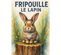 FRIPOUILLE LE PETIT LAPIN: Un conte de Noël tendre, lumineux et intemporel pour petits et grands rêveurs