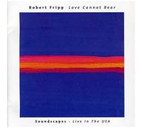 Fripp Robert - Love Cannot Bear