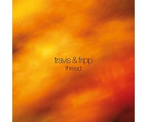 Fripp, Robert & Theo Travis - Thread