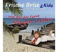 Frische Brise & Kids - Und aus der Ferne Klingen Lieder
