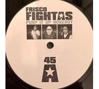 Frisco Fightas - Pump It Up Homeboy