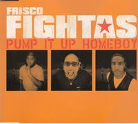 Frisco Fightas Pump it up homeboy (CD)