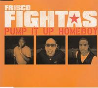 Frisco Fightas - Pump it up homeboy [Single-CD]