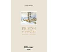 Friscoi e migàzz, scintille e briciole