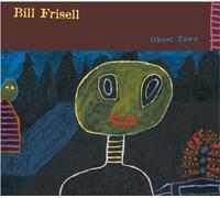 Frisell, Bill - Ghost Town