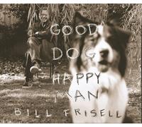 Frisell, Bill - Good Dog Happy Man
