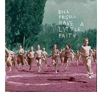 Frisell, Bill - Have A Little Faith