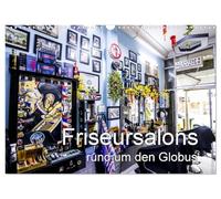 Friseursalons rund um den Globus (Wandkalender 2026 DIN A3 quer), CALVENDO Monatskalender: Friseursalons auf der ganzen Welt sehr individuell fotografiert.
