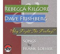 Frishberg, Dave & Rebecca Kilgore - Why Fight The Feeling?