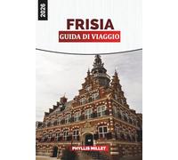 FRISIA Guida di viaggio 2026: Esplora le isole Frisone, i villaggi costieri e i tranquilli corsi d'acqua dei Paesi Bassi settentrionali