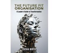 Friska Wirya The Future Fit Organisation (Tascabile)