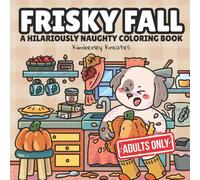Frisky Fall: Hilariously Naughty Autumn & Halloween Coloring Book With Cozy & Cute Designs