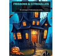 Frissons & Citrouilles: 50 coloriages d’Halloween pour enfants