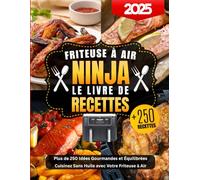 Friteuse à Air Ninja - Le Livre de Recettes | +250 Idées Gourmandes et Saines pour Maîtriser Votre Ninja Air Fryer