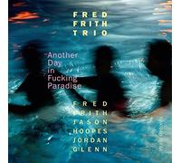 Frith Fred - Another Day In Fucking Paradise