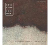 Frith Fred, Mori Ikue - Mountain Doesn't Know