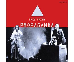 Frith, Fred - Propaganda