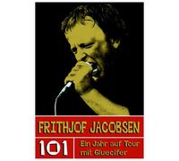 Frithjof Jacobsen 101 - Ein Jahr auf Tour mit Gluecifer (Tascabile)