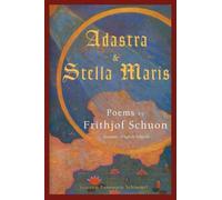 Frithjof Schuon Adastra and Stella Maris (Tascabile)