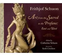 Frithjof Schuon Art from the Sacred to the Profane (Tascabile)