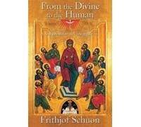 Frithjof Schuon From the Divine to the Human (Tascabile)