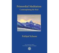 Frithjof Schuon Primordial Meditation (Tascabile)