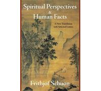 Frithjof Schuon Spiritual Perspectives and Human Facts (Tascabile)