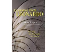 Fritjof Capra Learning from Leonardo; Decoding the Notebooks (Copertina rigida)