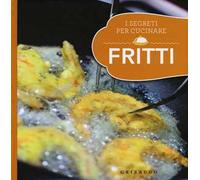Fritti. I segreti per cucinare