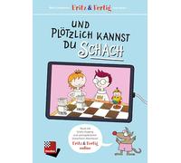 Fritz&Fertig - und plötzlich kannst Du Schach: Spielend lernen mit Buch und Tablet.