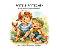 Fritz & Fritzchen: Zwei Brüder, doppelt so viele Flausen
