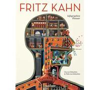 Fritz Kahn. Infographics pioneer. Ediz. inglese, francese e tedesca