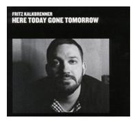 Fritz Kalkbrenner Here Today, Gone Tomorrow (CD) Album