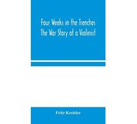 Fritz Kreisler Four Weeks in the Trenches (Copertina rigida)