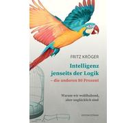 Fritz Kröger Intelligenz jenseits der Logik - die anderen 80 (Copertina rigida)