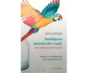 Fritz Kröger Intelligenz jenseits der Logik - die anderen 80 (Copertina rigida)
