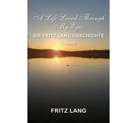 Fritz Lang A Life Lived Through My Eyes (Tascabile)