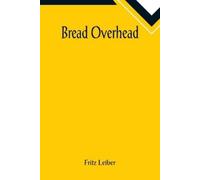 Fritz Leiber Bread Overhead (Tascabile)