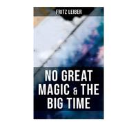 Fritz Leiber No Great Magic & the Big Time (Tascabile)