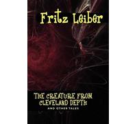 Fritz Leiber The Creature from Cleveland Depths and Other Tales (Tascabile)
