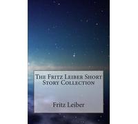 Fritz Leiber The Fritz Leiber Short Story Collection (Tascabile)