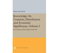 Fritz Machlup Knowledge: Its Creation, Distribution and Econo (Copertina rigida)