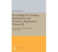 Fritz Machlup Knowledge: Its Creation, Distribution and Econo (Copertina rigida)