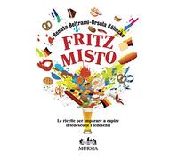 Fritz misto. Le ricette per imparare e capire il tedesco (e i tedeschi)